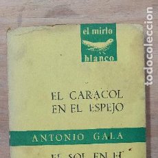 Libros de segunda mano: EL CARACOL EN EL ESPEJO. ANTONIO GALA. EL MIRLO BLANCO. TAURUS EDICIONES.. Lote 401554164