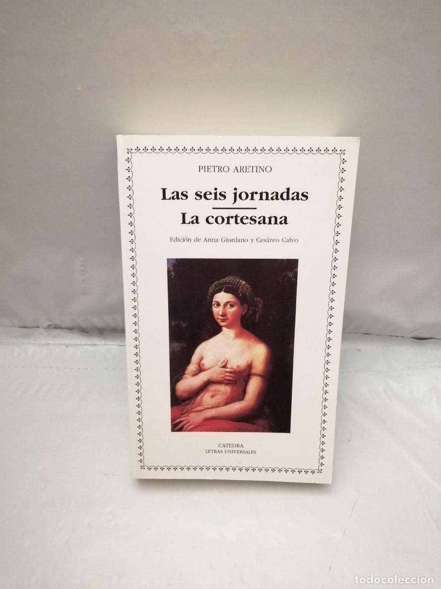 Libri di seconda mano: Las Seis Jornadas / La Cortesana (Primera edici&oacute;n, Col. Letras Universales)