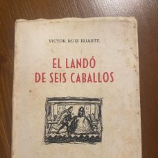 Libros de segunda mano: EL LANDÓ DE SEIS CABALLOS, POR VÍCTOR RUÍZ IRIARTE. AÑO 1950.