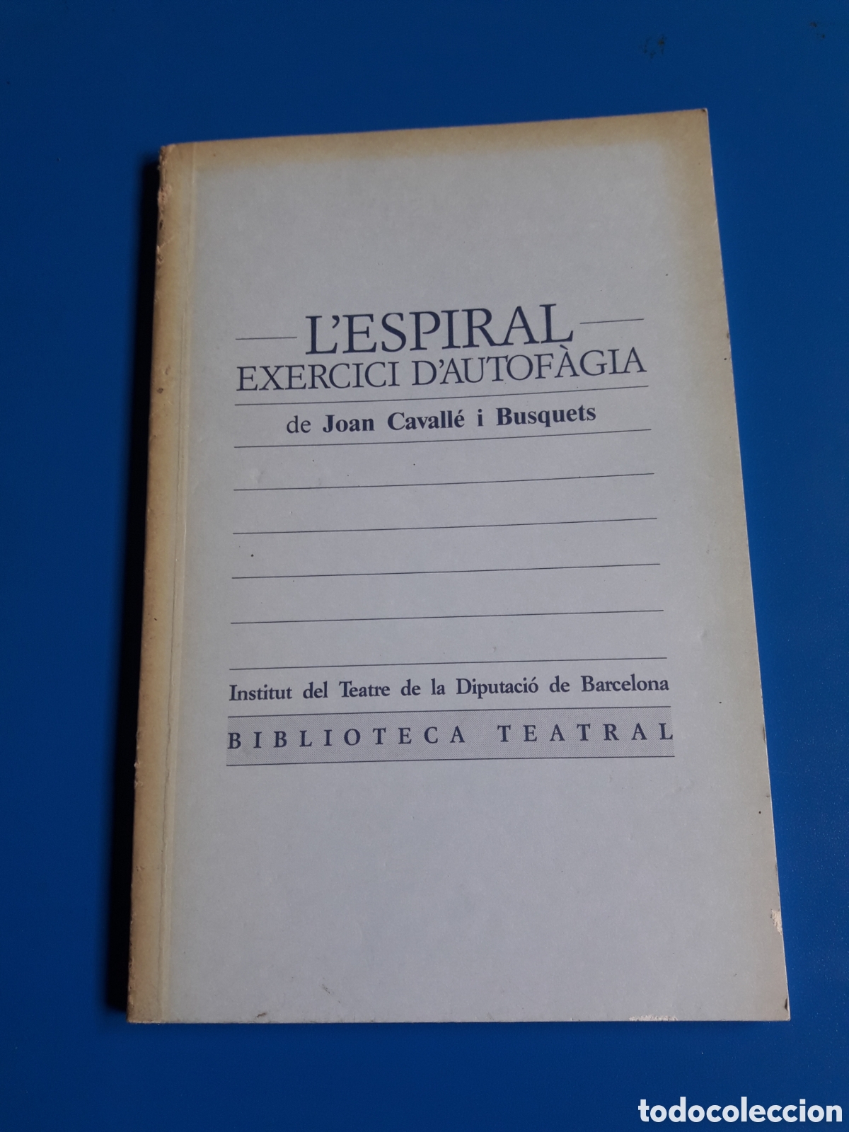 Livres d'occasion: L'espiral Exercici d'autof&agrave;gia Joan Cavall&eacute; i Busquets Institut del Teatre Biblioteca Teatral