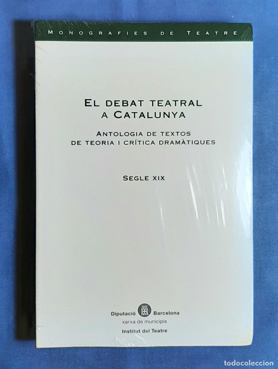 Libros de segunda mano: EL DEBAT TEATRAL A CATALUNYA. ANTOLOGIA DE TEXTOS. NOU. PRECINTAT.