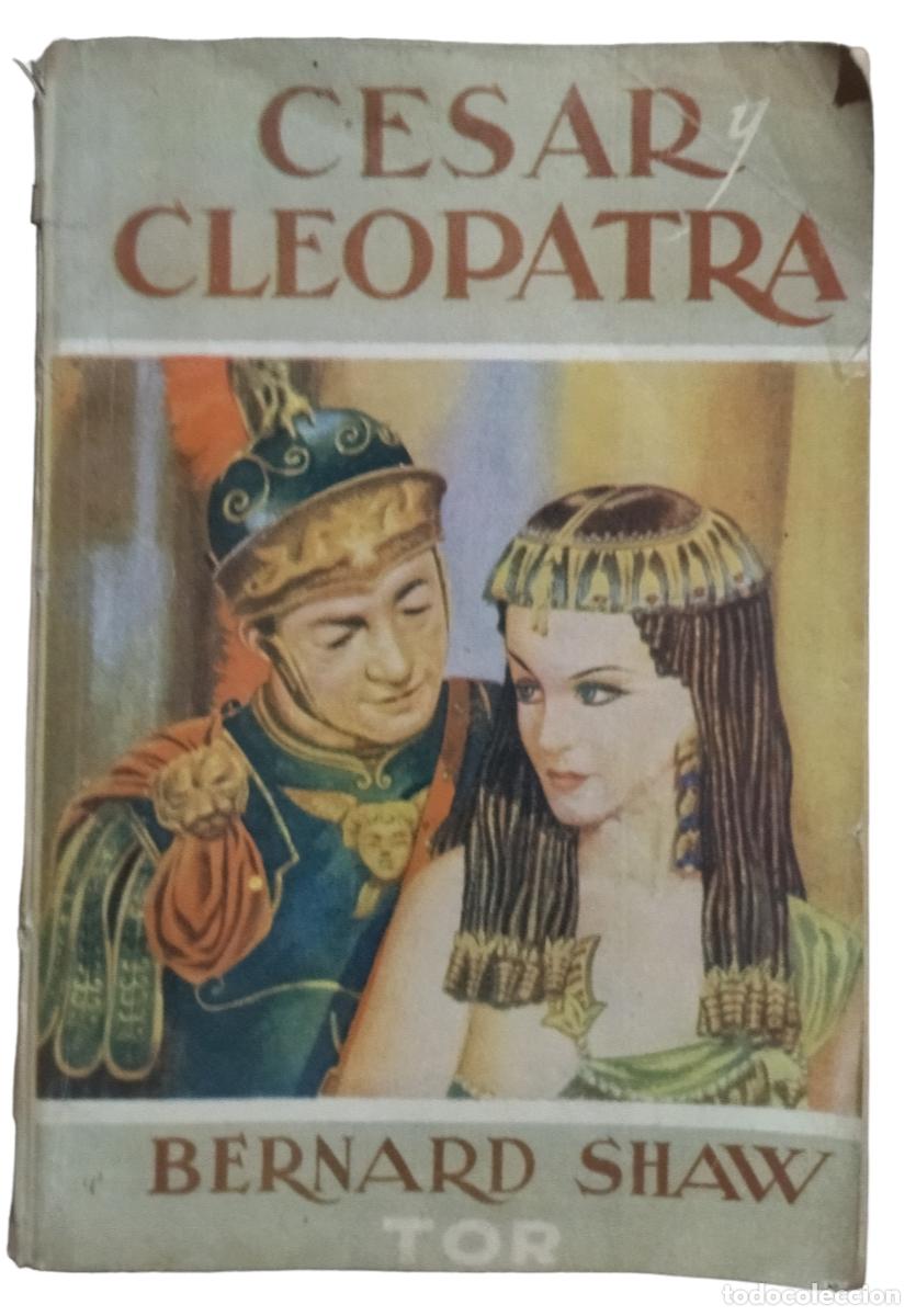 Libros de segunda mano: CESAR Y CLEOPATRA / BERNARD SHAW. EDITORIAL TOR 1947 - Foto 1