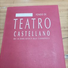 Libros de segunda mano: FONDO DE TEATRO CASTELLANO DE LA BIBLIOTECA BAS CARBONELL,1997,285 PAG.