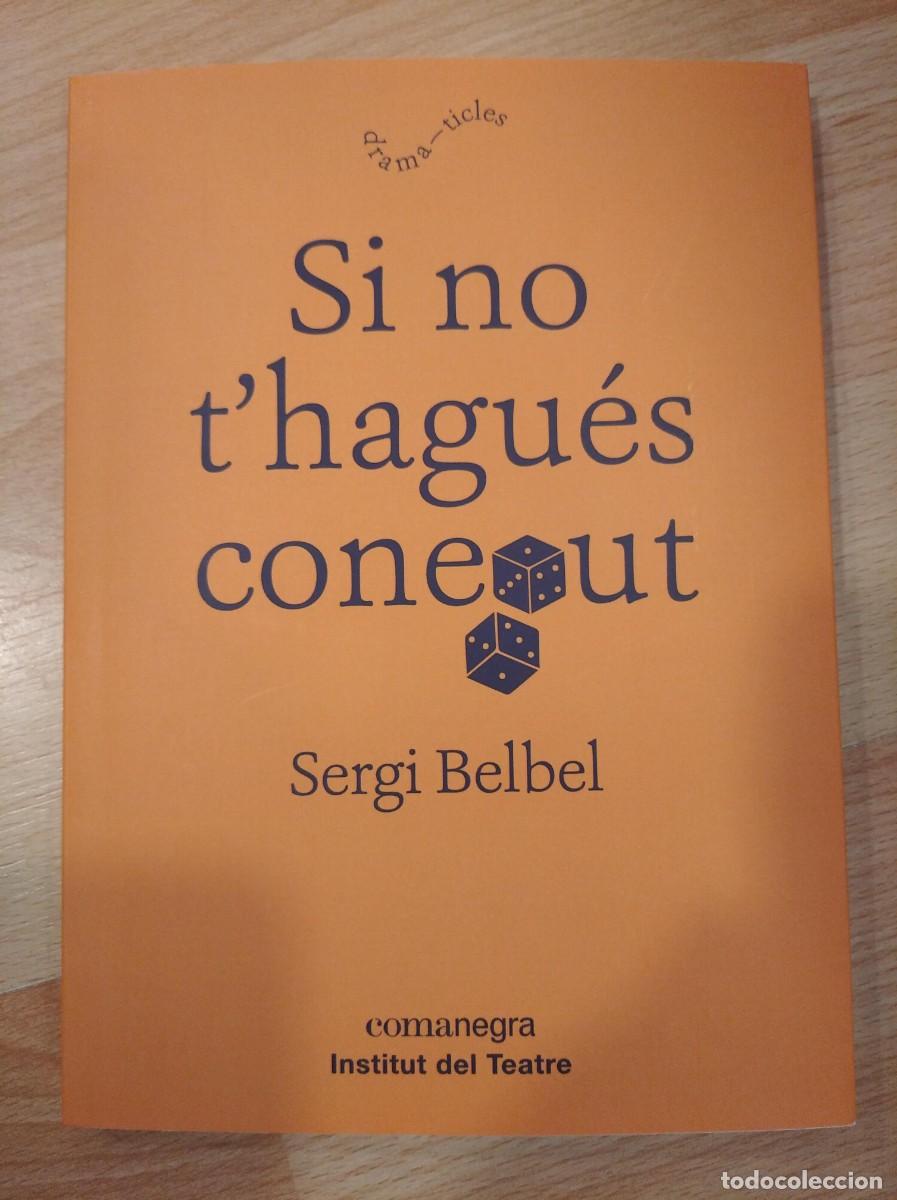 Libros de segunda mano: Si no thagu&eacute;s conegut. Sergi Belbel - Foto 1