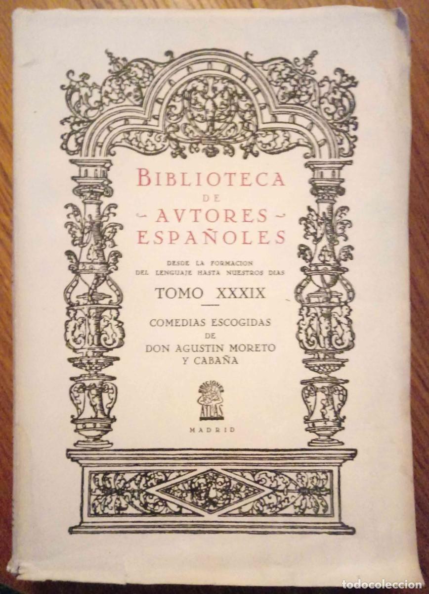 Gebrauchte B&uuml;cher: COMEDIAS ESCOGIDAS DE DON AGUST&Iacute;N MORETO Y CABA&Ntilde;A TOMO XXXIX ATLAS EDICIONES