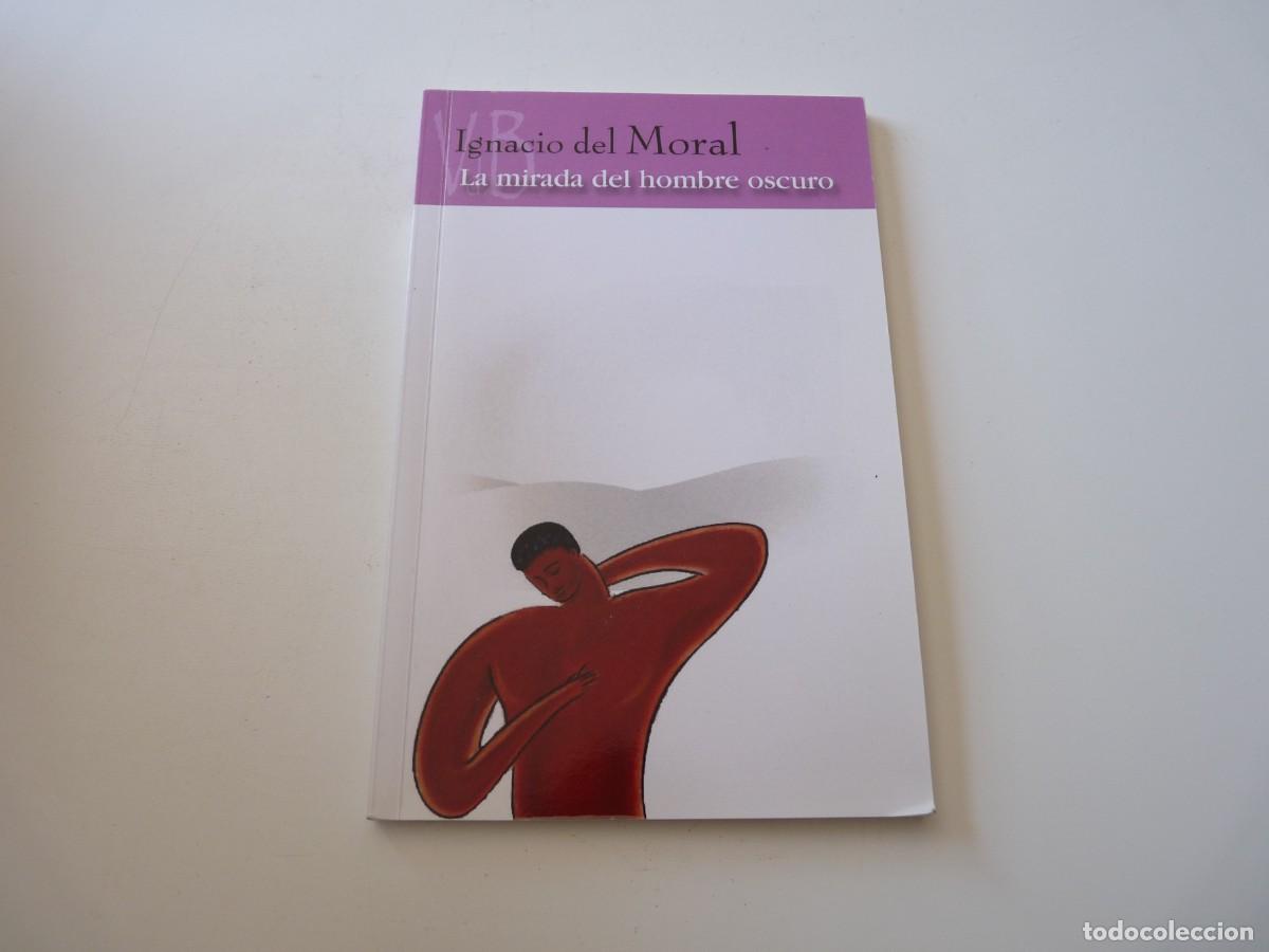 Libri di seconda mano: LA MIRADA DEL HOMBRE OSCURO de IGNACIO DEL MORAL REF: 2-413
