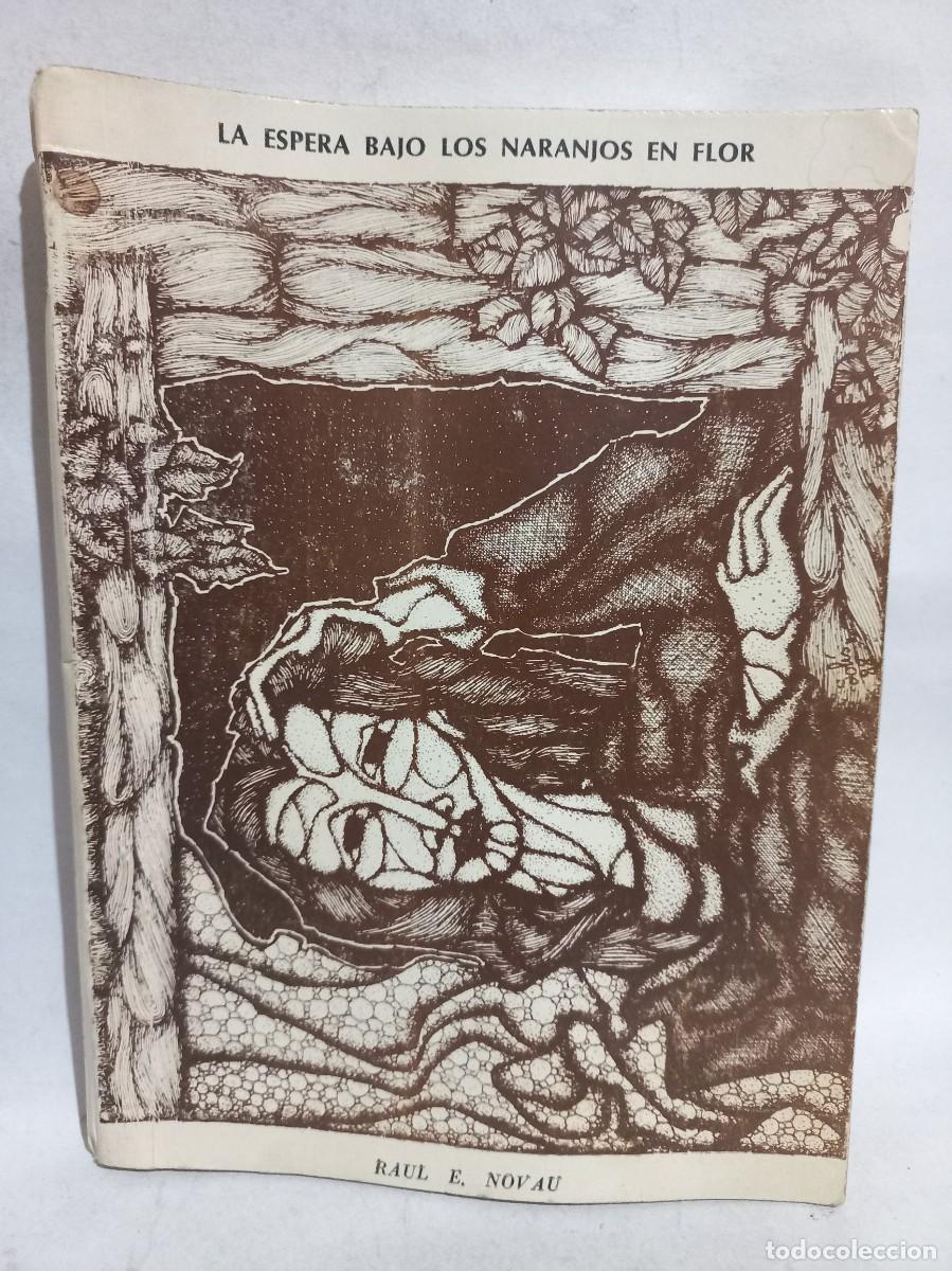 Second hand books: Ra&uacute;l E. Novau - La Espera Bajo los Naranjos en Flor - Primera edici&oacute;n - Firmado y dedicado - 1988