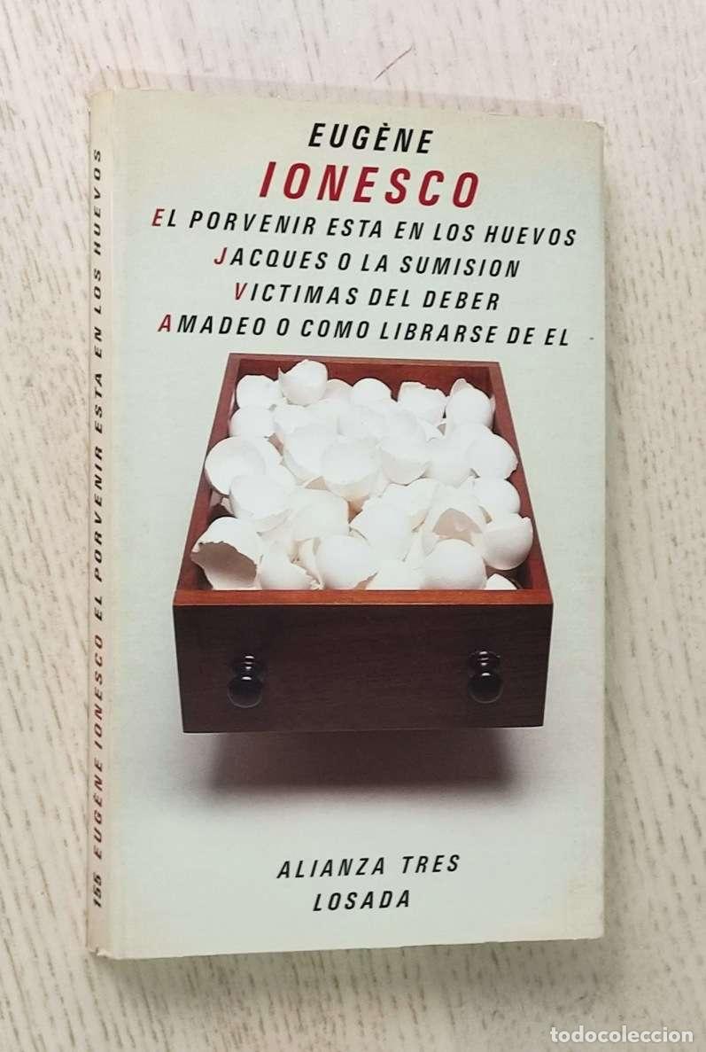 Livres d'occasion: EL PORVENIR EST&Aacute; EN LOS HUEVOS. JACQUES O LA SUMISI&Oacute;N. V&Iacute;CTIMAS DEL DEBER. AMADEO O COMO LIBRARSE DE