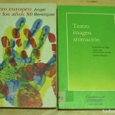 Libros de segunda mano: LOTE 2 LIBROS TEATRO EUROPEO DE LOS AÑOS 80 1ª EDICIÓN + TEATRO IMAGEN ANIMACION 2ª EDICIÓN