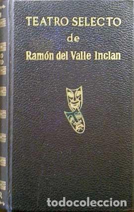 Libros de segunda mano: Teatro selecto. - VALLE-INCL&Aacute;N, Ram&oacute;n del.- - Foto 1