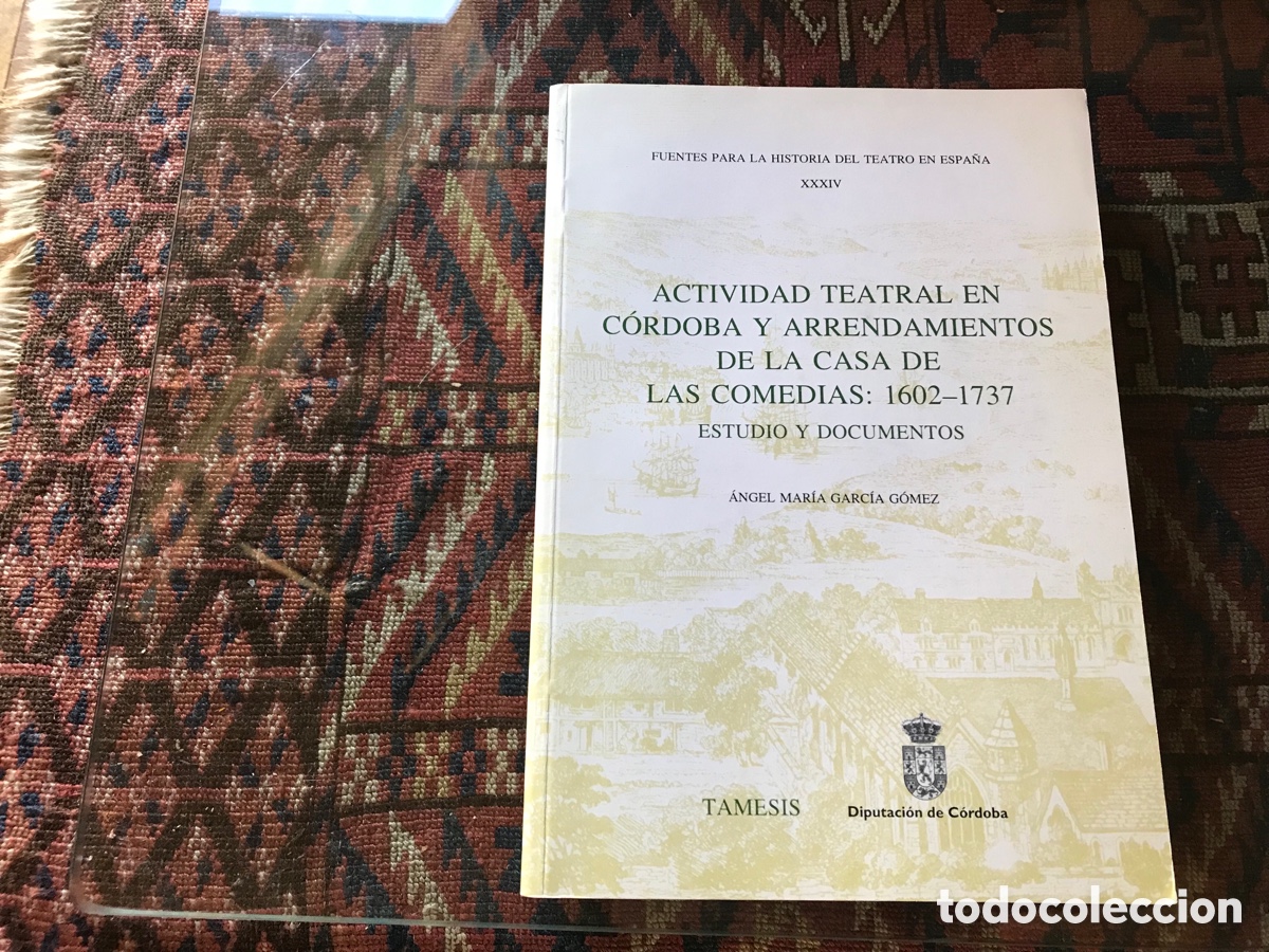 Gebrauchte B&uuml;cher: Actividad teatral en C&oacute;rdoba y arrendamientos de la casa de las comedias: 1602-1737