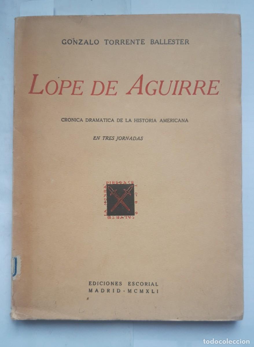 Second hand books: Lope de Aguirre-Cr&oacute;nica dram&aacute;tica de la historia americana en tres jornadas-TORRENTE BALLESTER, Go