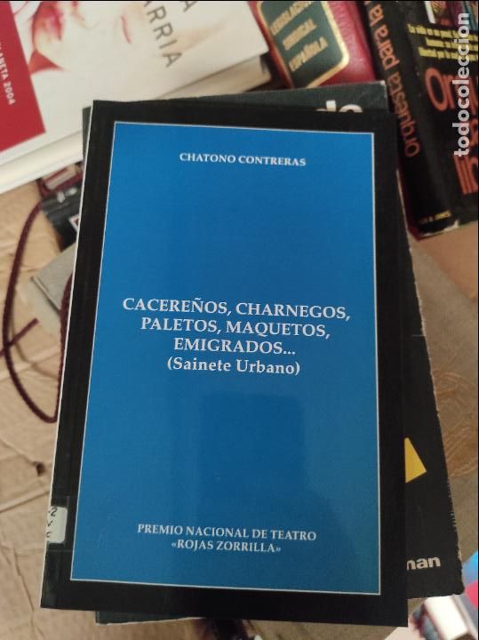 Second hand books: CACERE&Ntilde;OS , CHARNEGOS , PALETOS , MAQUETOS , EMIGRADOS &hellip; SAINETE URBANO / CHATONO Contreras - 1993