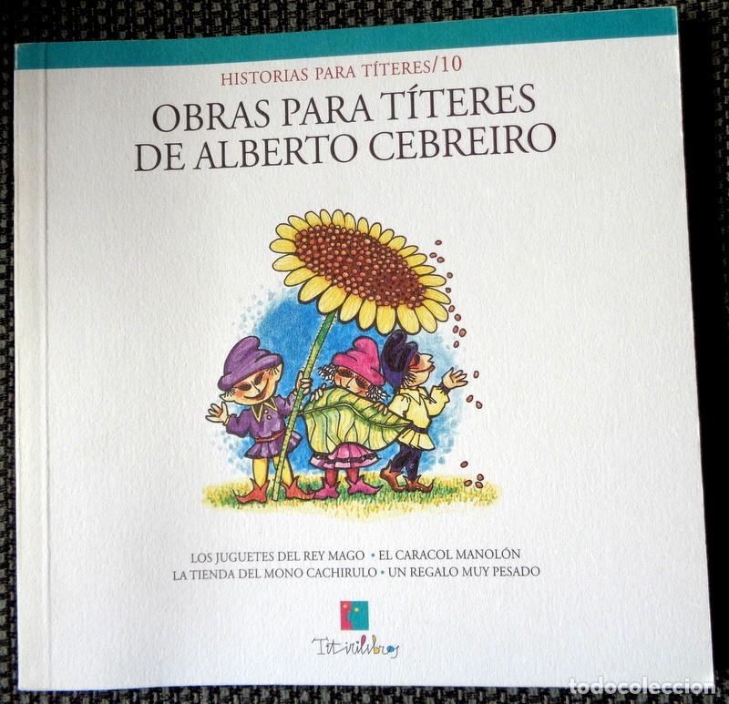 Second hand books: LIBRO COLECCI&Oacute;N HISTORIAS T&Iacute;TERES/10 OBRAS PARA T&Iacute;TERES ALBERTO CEBREIRO. TITIRILIBROS TEATRO ARBOL&Eacute;