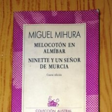 Libros de segunda mano: MELOCOTÓN EN ALMÍBAR ; NINETTE Y UN SEÑOR DE MURCIA (AUSTRAL ; 1570) / MIGUEL MIHURA. - 1985