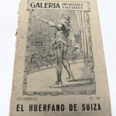 Libros de segunda mano: GALERÍA DRAMÁTICA SALESIANA - EL HUÉRFANO DE SUIZA - HOMBRES Nº 16 - 1943 - 60 PÁG.