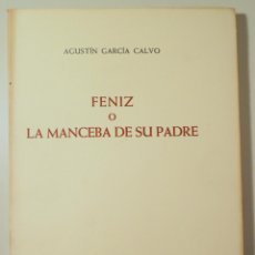 Libros de segunda mano: GARCÍA CALVO, AGUSTÍN - FENIZ O LA MANCEBA DE SU PADRE - BARCELONA 1976 - 1ª EDICIÓN - PAPEL DE HILO