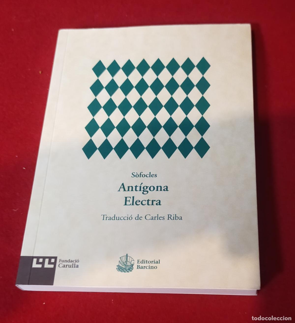 Libros de segunda mano: SOFOCLES - ANTIGONA ELECTRA TRADUCCIO CARLES RIBA - CATALA - Foto 1