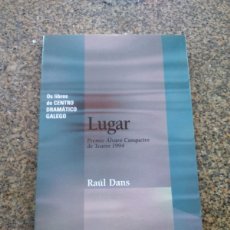 Libros de segunda mano: LUGAR -- RAUL DANS -- PREMIO ALVARO CUNQUEIRO DE TEATRO 1994 --