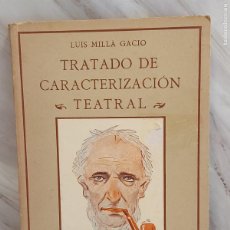 Libros de segunda mano: TRATADO DE CARACTERIZACIÓN TEATRAL / LUIS MILLA / AÑO 1944 / LEER*