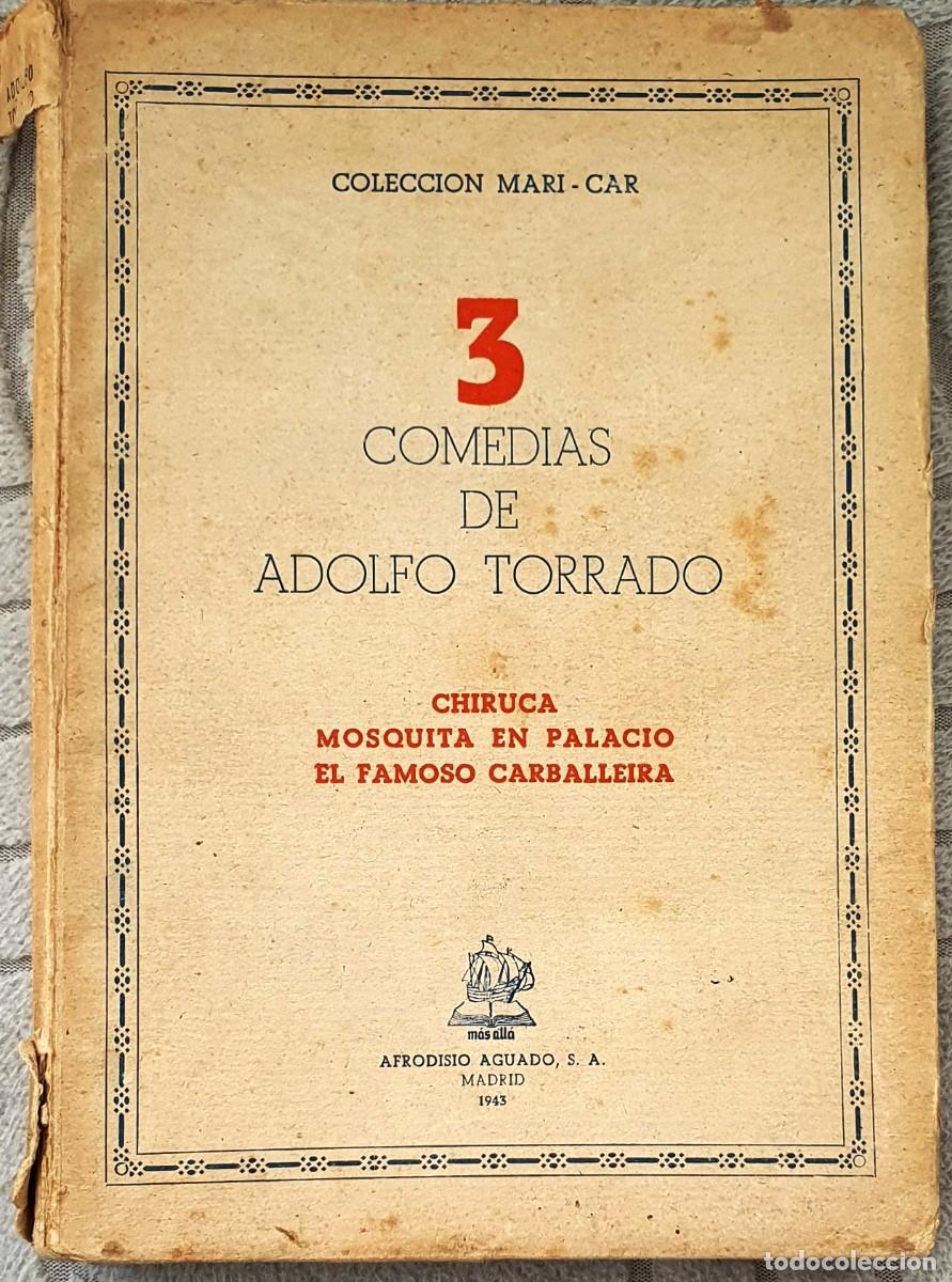 Gebrauchte B&uuml;cher: 3 COMEDIAS DE ADOLFO TORRADO. CHIRUCA, MOSQUITA EN PALACIO, EL FAMOSO CARBALLEIRA. A&Ntilde;O 1943.