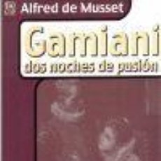 Libros de segunda mano: GAMIANI. DOS NOCHES DE PASION - ALFRED DE MUSSET