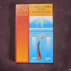 Libros de segunda mano: JUAN ANTONIO ROCHE CÁRCEL - EL TEATRO EN ALICANTE 1976-1994. UNA PERPECTIVA CULTURAL.