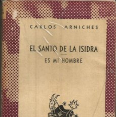 Libros de segunda mano: CARLOS ARNICHES - EL SANTO DE LA ISIDRA Y COL. AUSTRAL Nº 1193 ED. ESPASA-CALPE 1ª ED. 1954 LEER