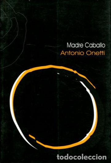 Livres d'occasion: MADRE CABALLO. - ONETTI Antonio.