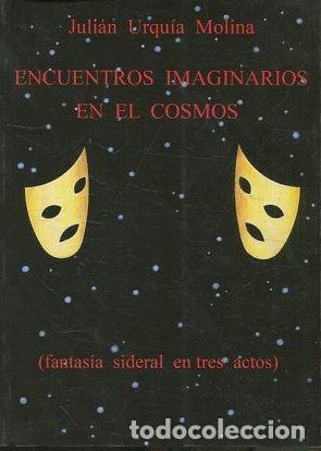 Libros de segunda mano: ENCUENTROS IMAGINARIOS EN EL COSMOS. - URQUIA MOLINA Julian.