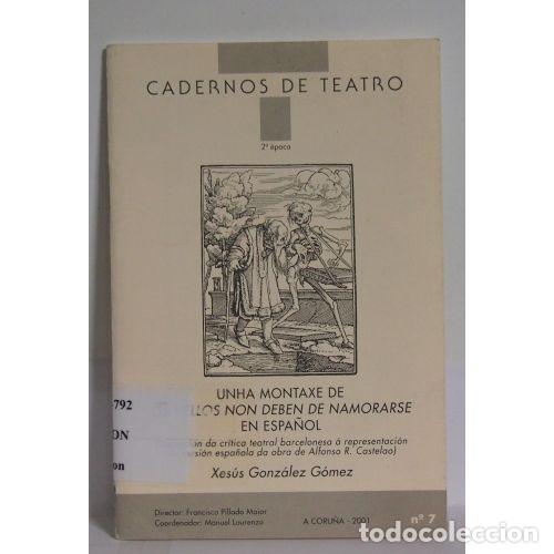 Libri di seconda mano: CADERNOS de TEATRO.UNHA MONTAXE de OS VELLOS NON DEBEN de NAMORARSE. - XESUS GONZALEZ GOMEZ - Sin...