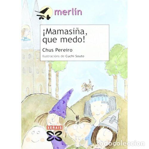 Libros de segunda mano: &iexcl;Mamasi&ntilde;a, Que Medo! - Chus Pereiro - Edici&oacute;ns Xerais - Infantil e Xuvenil - Merl&iacute;n - 9 Anos en Dian