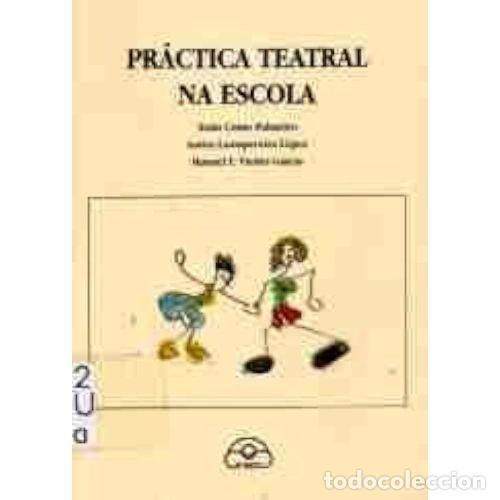 Second hand books: Pr&aacute;ctica Teatral Na Escola - Couto, Xo&aacute;n, Lamapereira, Anton, F. Vieites, Manuel - Recursos