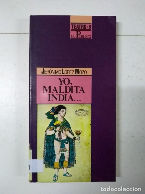 Libros de segunda mano: Yo, maldita india - Jer&oacute;nimo L&oacute;pez Mozo - Foto 1