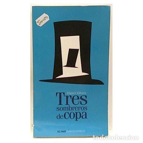 Second hand books: Tres Sombreros de Copa - Miguel Mihura - Editorial Diario el Pa&iacute;s - 2005, 1&ordf; ed.