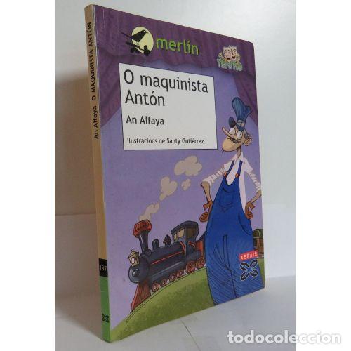 Libri di seconda mano: O MAQUINISTA ANTON.XERAIS. - AN ALFAYA - Sin Especificar