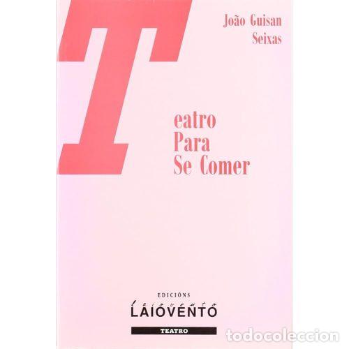 Libros de segunda mano: Teatro para Se Comer - Guis&aacute;n Seixas, Jo&atilde;o - Edici&oacute;ns Laiovento - Teatro, N&ordm; 87