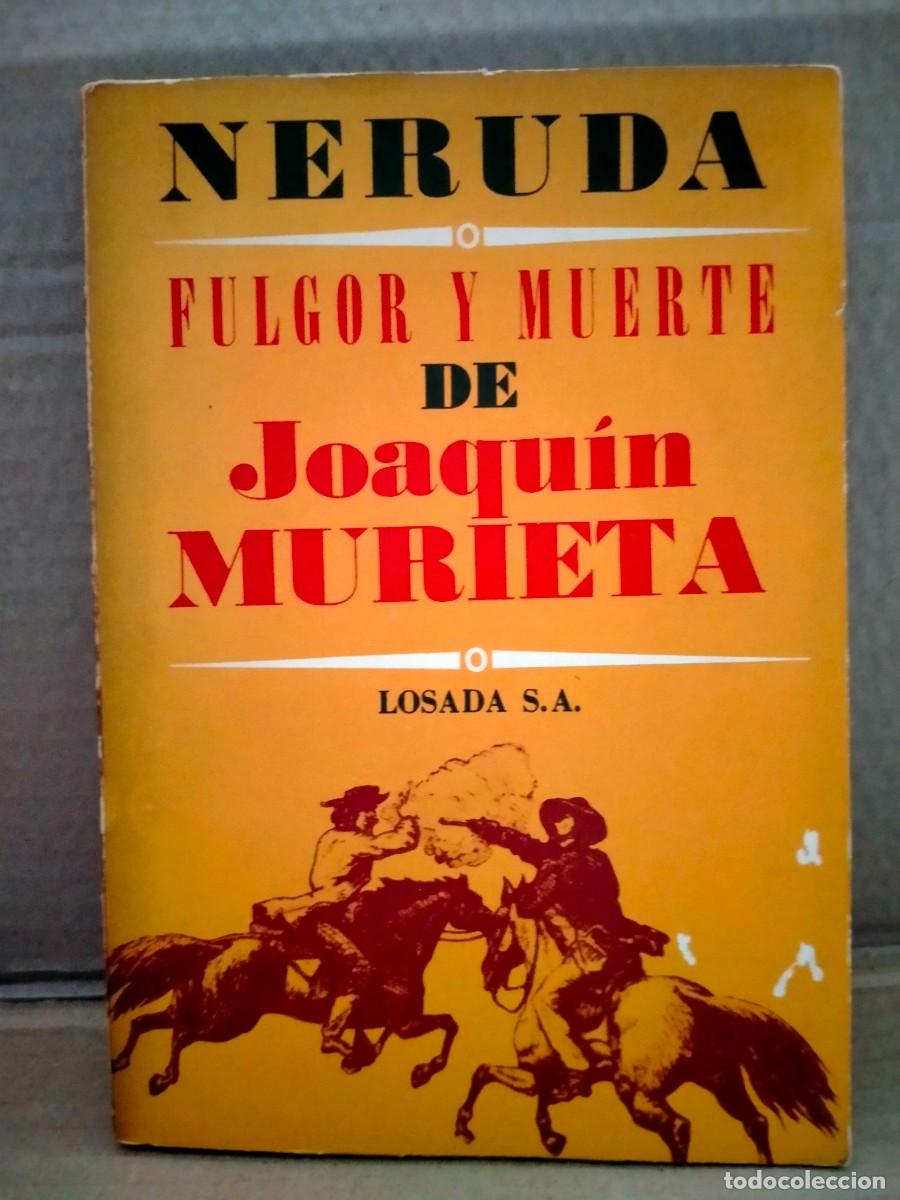 Libros de segunda mano: NERUDA. FULGOR Y MUERTE DE JOAQU&Iacute;N MURIETA .LOSADA - Foto 1