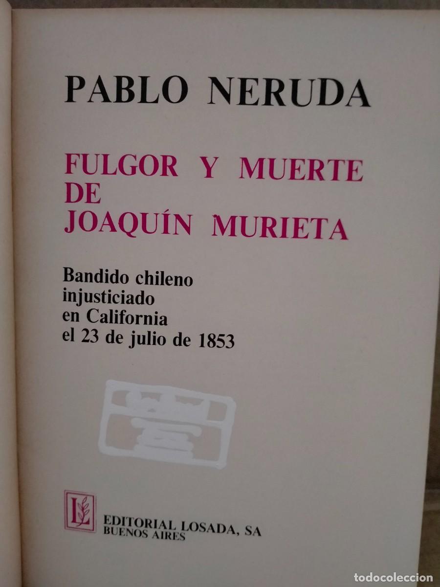 Libros de segunda mano: NERUDA. FULGOR Y MUERTE DE JOAQU&Iacute;N MURIETA .LOSADA - Foto 3