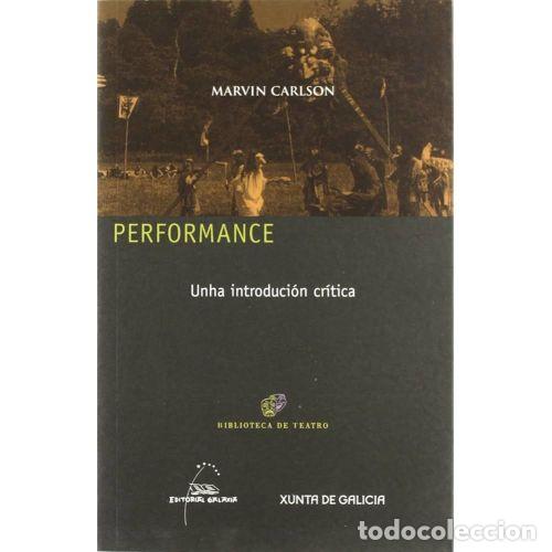 Libros de segunda mano: Performance. Unha Introduci&oacute;n Cr&iacute;tica - Carlson, Marvin - Editorial Galaxia - Biblioteca de Teatro