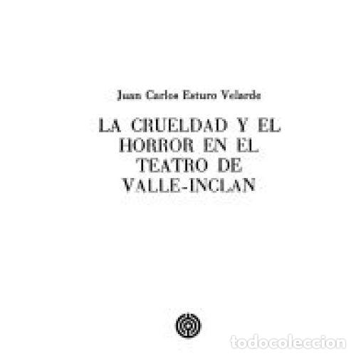 Gebrauchte B&uuml;cher: LA CRUELDAD y el HORROR en el TEATRO de VALLE INCL&Aacute;N - ESTURO VELARDE, JUAN CARLOS - Sin Especificar