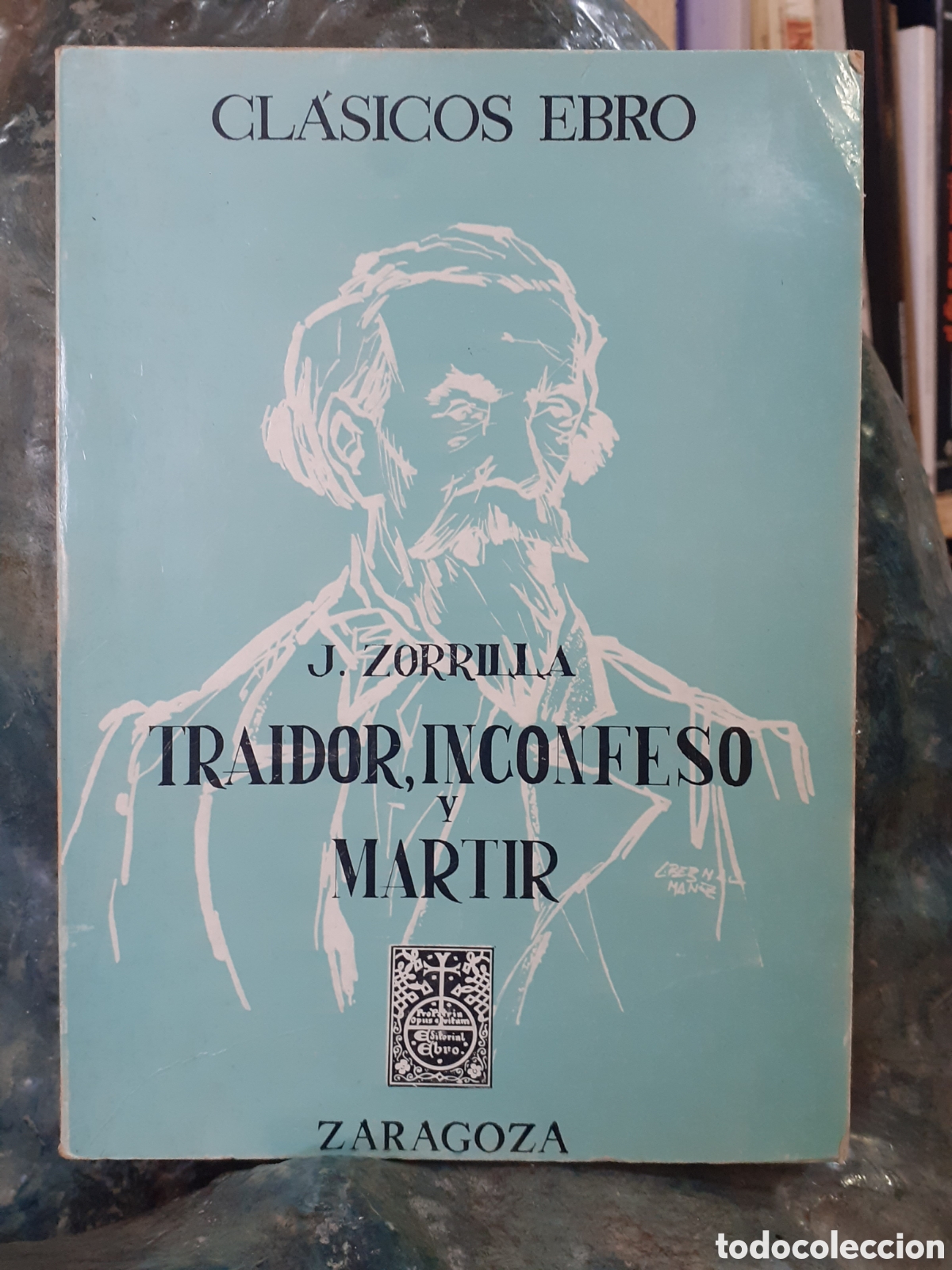 Libros de segunda mano: Traidor, inconfeso y m&aacute;rtir. J. Zorrilla. - Foto 1