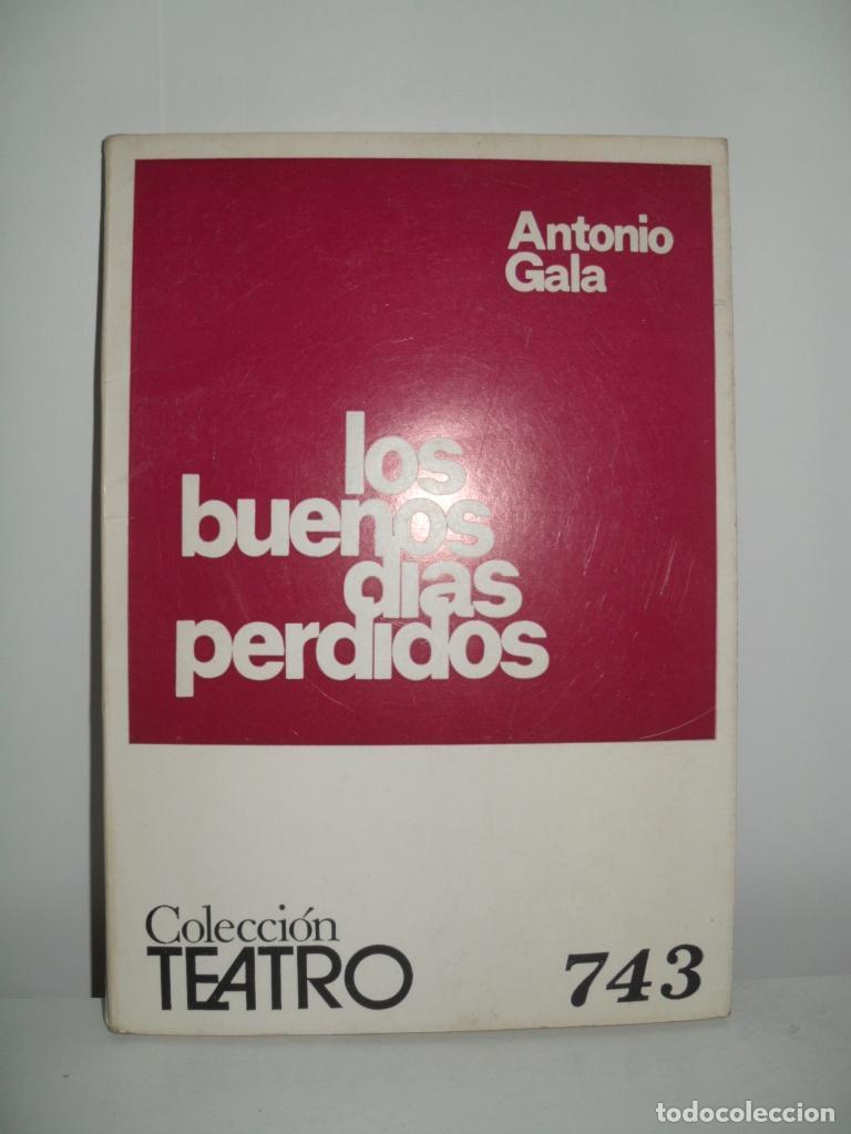 Libros de segunda mano: LOS BUENOS DIAS PERDIDOS - ANTONIO GALA - Foto 1