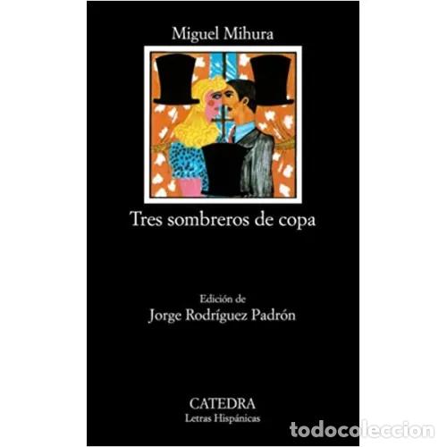 Libri di seconda mano: Tres Sombreros de Copa - Miguel Mihura - C&aacute;tedra - 2007, 27&ordf; ed. - Letras Hisp&aacute;nicas, N&ordm; 97