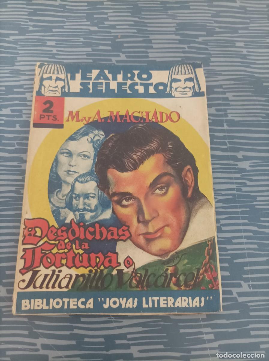 Gebrauchte B&uuml;cher: MANUEL Y ANTONIO MACHADO,DESDICHAS DE LA FORTUNA O JULIANILLO VALCARCEL, TEATRO SELECTO,N.54,1942.