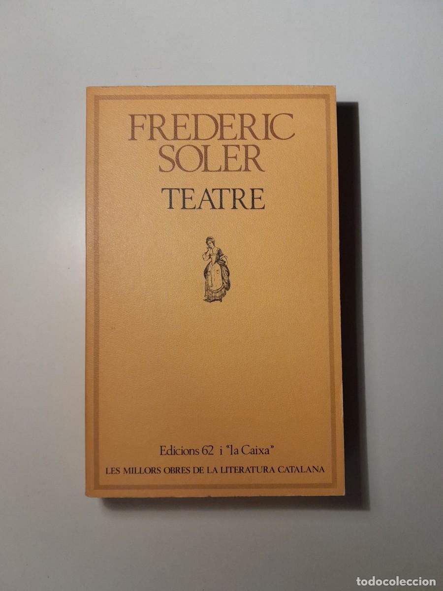 Libros de segunda mano: MOLC 56 - TEATRE - FREDERIC SOLER (EDICIONS 62, 1981) - Foto 1