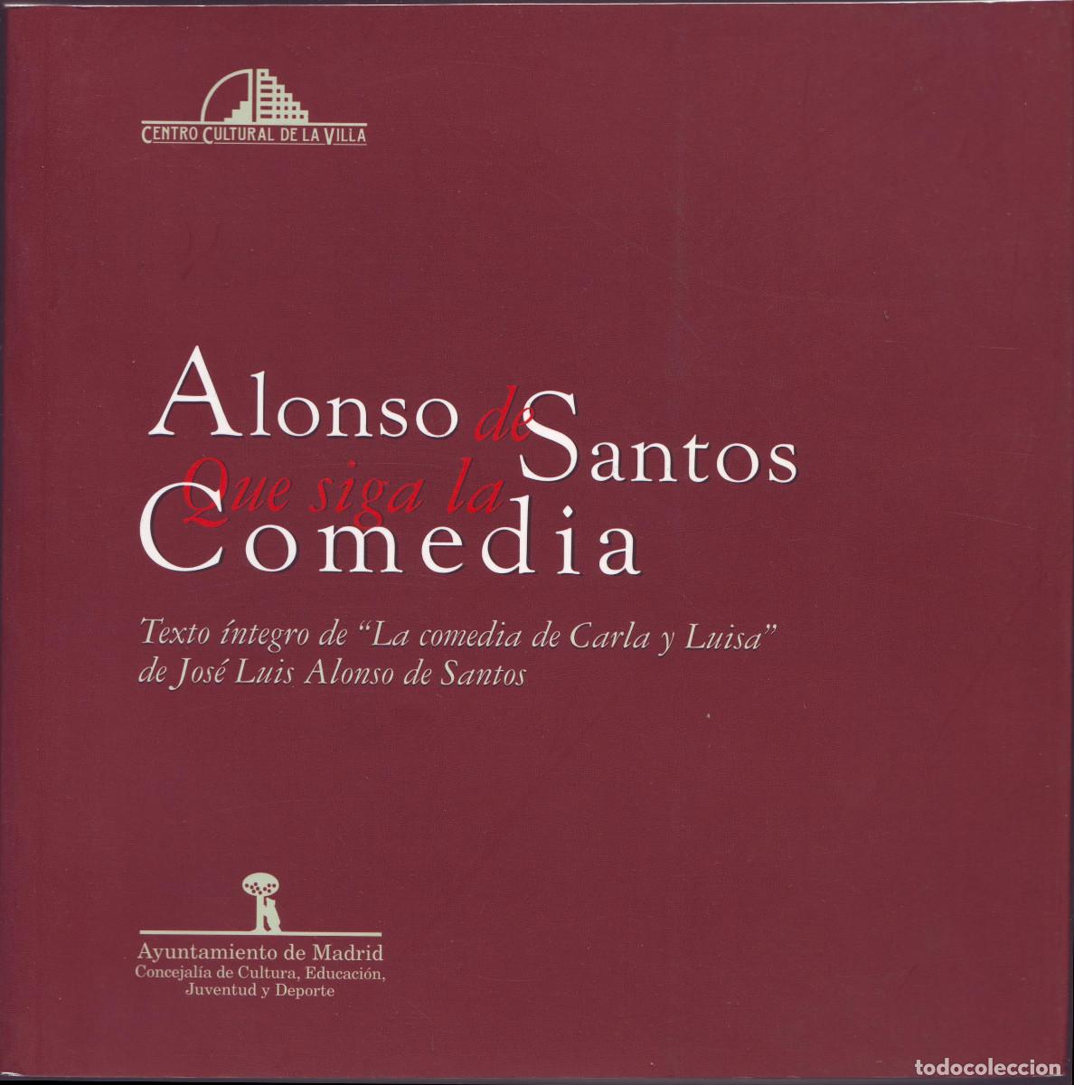 Libros de segunda mano: Alonso de Santos, que siga la comedia (La comedia de Carla y Luisa)_ - Foto 1