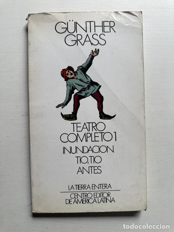 Libros de segunda mano: Teatro completo 1: Inundacion � Tio tio � Antes - Grass G&uuml;nther
