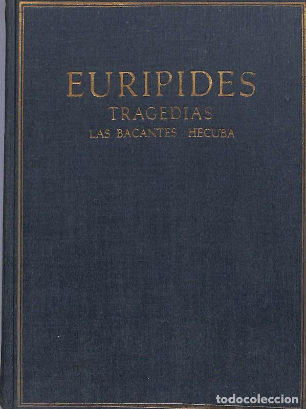 Libros de segunda mano: Tragedias: Las Bacantes - Hecuba - Eur&iacute;pides - Ed. Alma Mater - Barcelona 1960 - Autores Hisp&aacute;nicos.