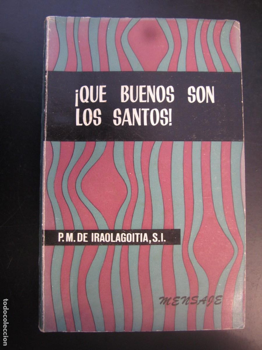 Libri di seconda mano: &iexcl;Que buenos son los santos! - P. M. Iraolagoitia